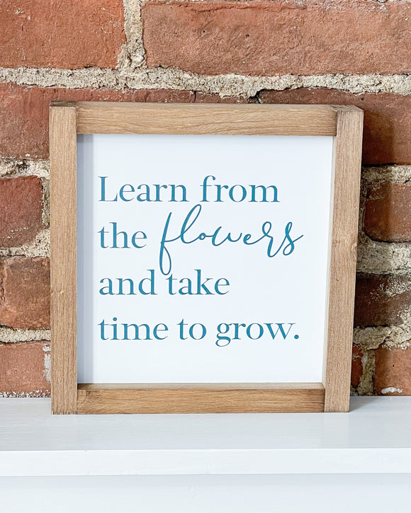 Learn From the Flowers Wooden Sign